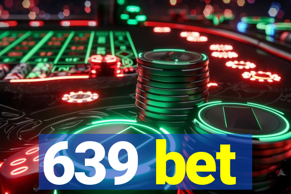 639 bet